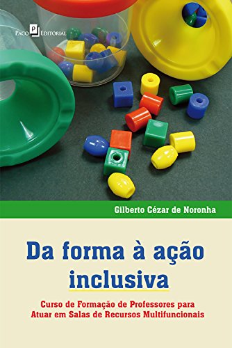 Livro PDF Da forma à ação inclusiva: Curso de formação de professores para atuar em salas de recursos multifuncionais