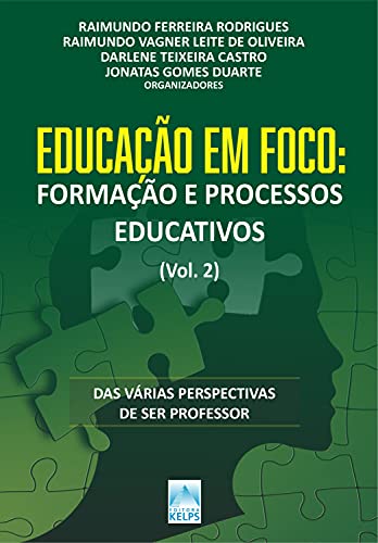 Capa do livro: EDUCAÇÃO EM FOCO: FORMAÇÃO E PROCESSOS EDUCATIVOS (Vol. 2): Das várias perspectivas de ser professor - Ler Online pdf