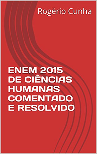 Capa do livro: ENEM 2015 DE CIÊNCIAS HUMANAS COMENTADO E RESOLVIDO - Ler Online pdf