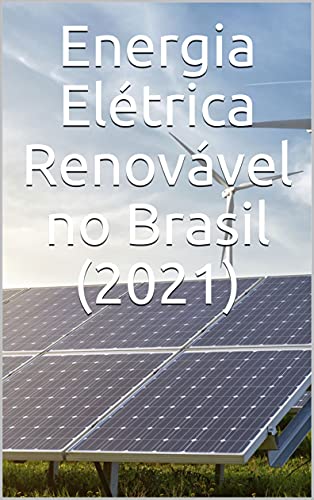 Livro PDF Energia Elétrica Renovável no Brasil (2021)