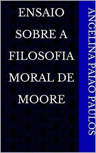 Capa do livro: Ensaio Sobre A Filosofia Moral de Moore - Ler Online pdf