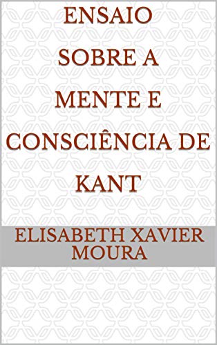 Livro PDF: Ensaio Sobre A Mente E Consciência De Kant