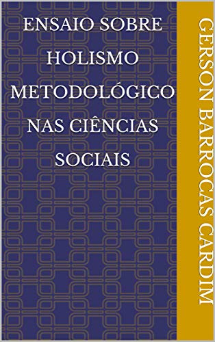 Capa do livro: Ensaio Sobre Holismo Metodológico nas Ciências Sociais - Ler Online pdf