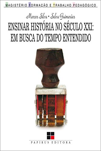 Capa do livro: Ensinar história no século XXI: Em busca do tempo entendido - Ler Online pdf