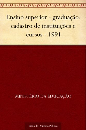Livro PDF: Ensino superior – graduação: cadastro de instituições e cursos – 1991