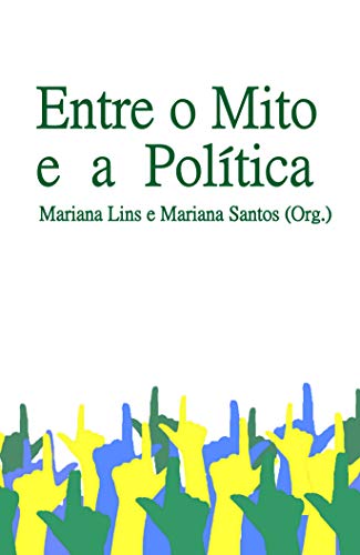 Capa do livro: Entre o Mito e a Política - Ler Online pdf