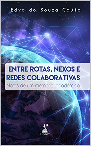 Capa do livro: Entre rotas, nexos e redes colaborativas: Notas de um memorial acadêmico - Ler Online pdf