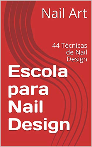 Livro PDF Escola para Nail Design: 44 Técnicas de Nail Design