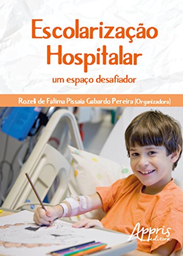 Capa do livro: Escolarização hospitalar: um espaço desafiador - Ler Online pdf