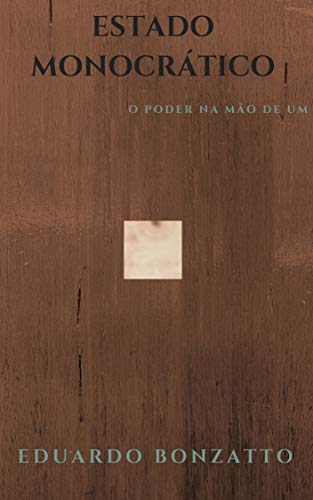 Capa do livro: ESTADO MONOCRÁTICO: O PODER NAS MÃOS DE UM - Ler Online pdf