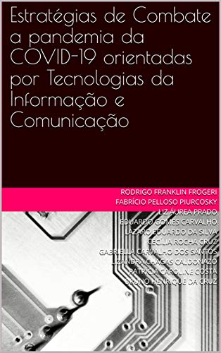 Livro PDF: Estratégias de Combate a pandemia da COVID-19 orientadas por Tecnologias da Informação e Comunicação
