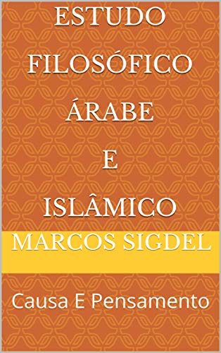 Capa do livro: Estudo Filosófico Árabe E Islâmico: Causa E Pensamento - Ler Online pdf