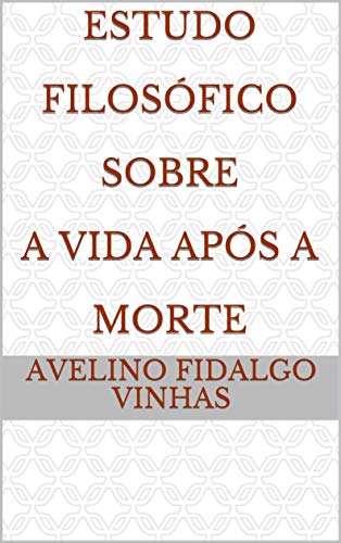 Livro PDF Estudo Filosófico Sobre A Vida Após A Morte