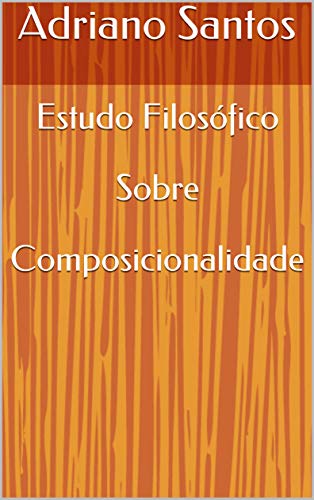 Capa do livro: Estudo Filosófico Sobre Composicionalidade - Ler Online pdf