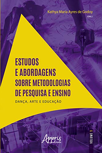 Livro PDF Estudos e Abordagens sobre Metodologias de Pesquisa e Ensino:: 2020 Dança, Arte e Educação – Volume I