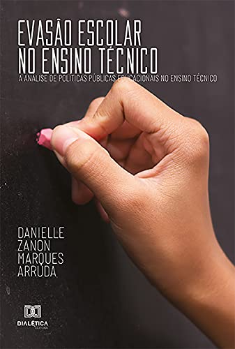 Livro PDF Evasão escolar no ensino técnico: a análise de políticas públicas educacionais no ensino técnico