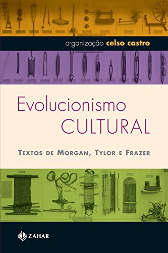 Livro PDF Evolucionismo cultural: Textos de Morgan, Tylor e Frazer (Antropologia Social)