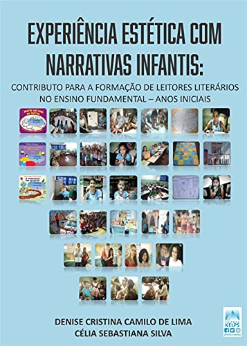 Livro PDF EXPERIÊNCIA ESTÉTICA COM NARRATIVAS INFANTIS:: contributo para a formação de leitores literários no Ensino Fundamental – Anos Iniciais