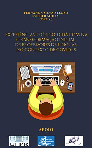 Livro PDF: EXPERIÊNCIAS TEÓRICO-DIDÁTICAS NA (TRANS)FORMAÇÃO INICIAL DE PROFESSORES DE LÍNGUAS NO CONTEXTO DE COVID-19