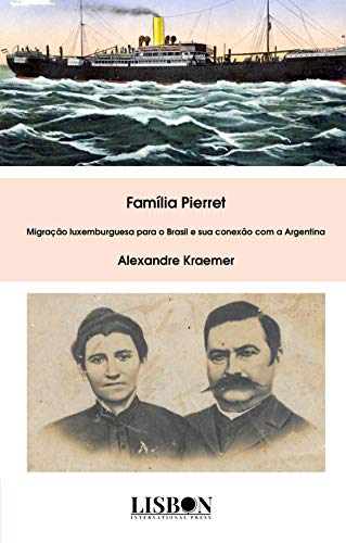 Capa do livro: Família Pierret: Migração luxemburguesa para o Brasil e sua conexão com a Argentina - Ler Online pdf