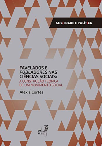 Capa do livro: Favelados e pobladores nas ciências sociais: a construção teórica de um movimento social - Ler Online pdf