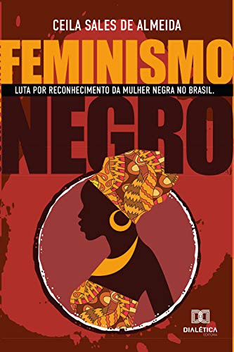 Capa do livro: Feminismo Negro: luta por reconhecimento da mulher negra no Brasil - Ler Online pdf