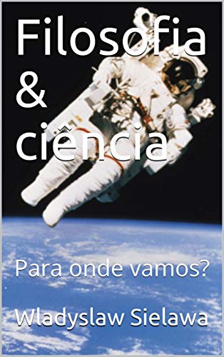 Livro PDF Filosofia & ciência: Para onde vamos?