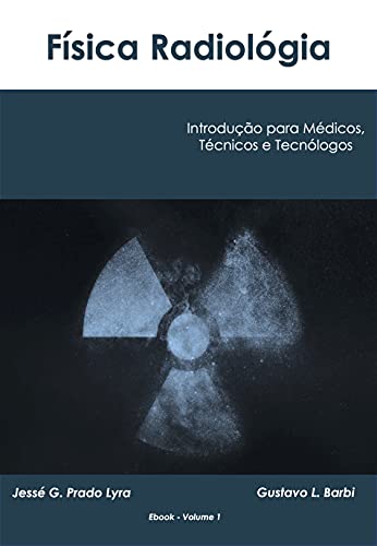 Capa do livro: Física Radiológica: Introdução para Médicos, Técnicos e Tecnólogos - Ler Online pdf