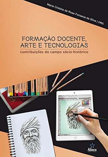 Capa do livro: Formação Docente, Arte e Tecnologias: Contribuições do campo sócio-histórico - Ler Online pdf