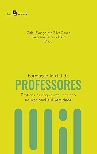 Capa do livro: Formação Inicial de Professores: Práticas Pedagógicas, Inclusão Educacional e Diversidade - Ler Online pdf