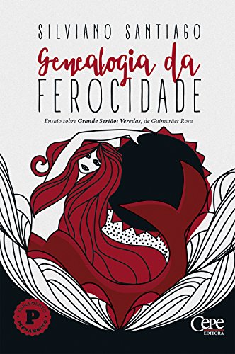 Livro PDF Genealogia da Ferocidade: Ensaio sobre Grande Sertão: Veredas, de Guimarães Rosa