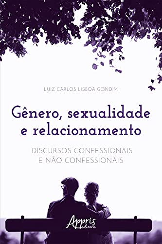 Capa do livro: Gênero, Sexualidade e Relacionamento: Discursos Confessionais e Não Confessionais - Ler Online pdf