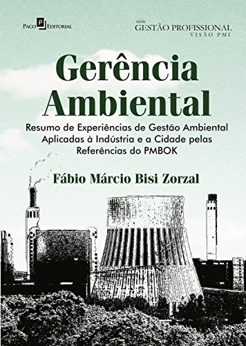 Livro PDF Gerência ambiental: Resumo de experiências de Gerência Ambiental Aplicadas à Indústria e a cidade pelas Referências do Pmbok