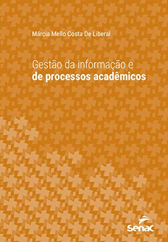 Livro PDF: Gestão da informação e de processos acadêmicos (Série Universitária)