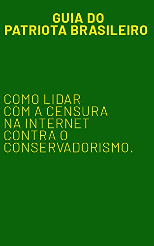 Capa do livro: Guia do Patriota Brasileiro: Como lidar com a censura nas redes sociais - Ler Online pdf