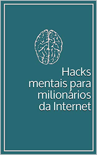 Capa do livro: Hacks mentais para milionários da Internet - Ler Online pdf