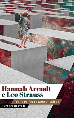 Capa do livro: Hannah Arendt e Leo Strauss: Teoria Política e Normatividade - Ler Online pdf