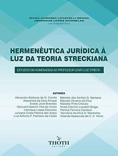 Livro PDF: HERMENÊUTICA JURÍDICA À LUZ DA TEORIA STRECKIANA: ESTUDOS EM HOMENAGEM AO PROFESSOR LENIO LUIZ STRECK