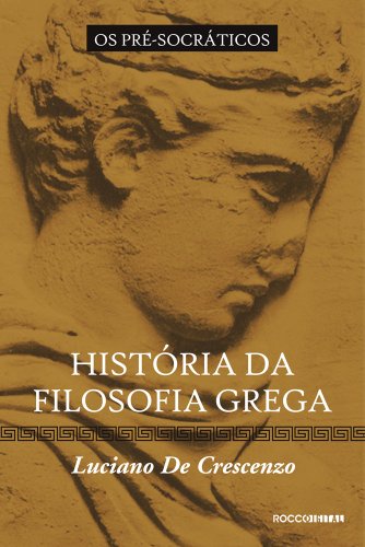 Capa do livro: História da filosofia grega – Os pré-socráticos - Ler Online pdf