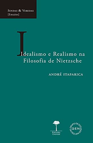 Capa do livro: Idealismo e Realismo na Filosofia de Nietzsche (Sendas & Veredas) - Ler Online pdf