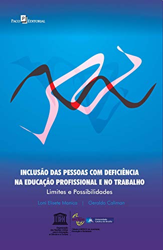 Capa do livro: Inclusão das Pessoas com Deficiência na Educação Profissional e no Trabalho: Limites e Possibilidades - Ler Online pdf