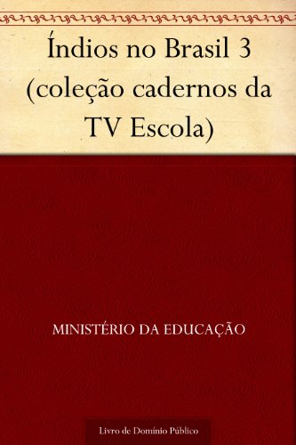 Capa do livro: Índios no Brasil 3 (coleção cadernos da TV Escola) - Ler Online pdf