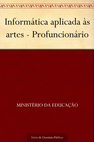 Capa do livro: Informática aplicada às artes – Profuncionário - Ler Online pdf