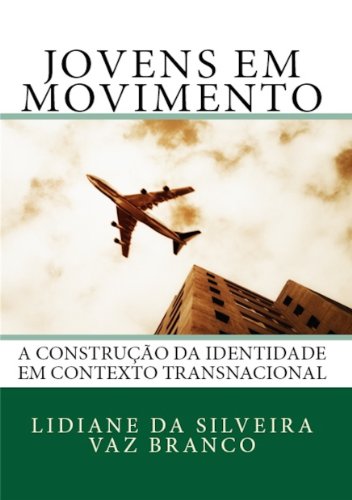 Capa do livro: Jovens em Movimento: A Construção da Identidade em Contexto Transnacional - Ler Online pdf
