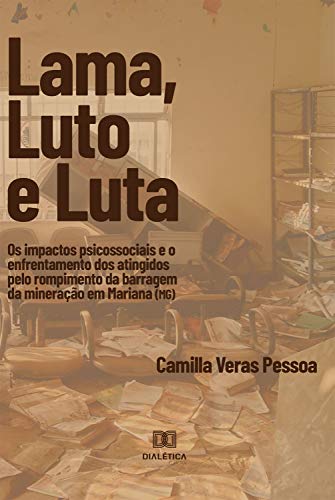 Livro PDF: Lama, Luto e Luta: os impactos psicossociais e o enfrentamento dos atingidos pelo rompimento da barragem da mineração em Mariana (MG)