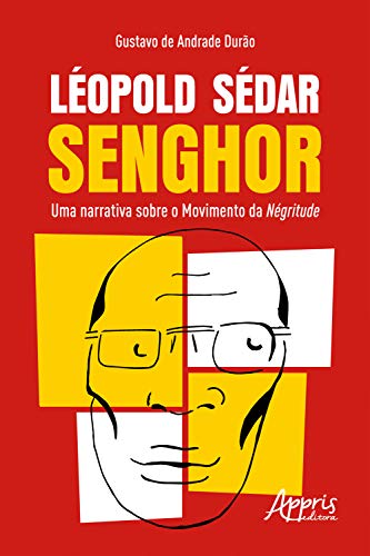 Capa do livro: Léopold Sédar Senghor: Uma Narrativa sobre o Movimento da Négritude - Ler Online pdf