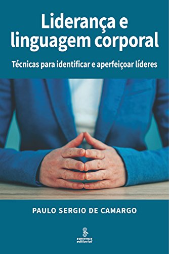 Capa do livro: Liderança e linguagem corporal: Técnicas para identificar e aperfeiçoar líderes - Ler Online pdf