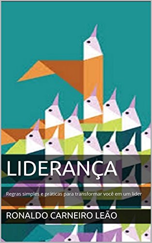 Livro PDF Liderança: Regras simples e práticas para transformar você em um lider