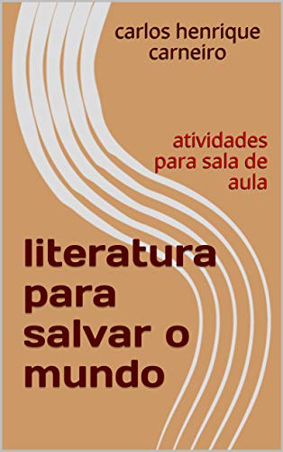 Livro PDF literatura para salvar o mundo: atividades para sala de aula