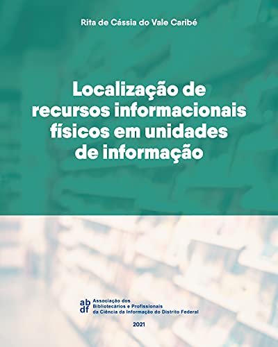 Livro PDF: Localização de recursos informacionais físicos em unidades de informação